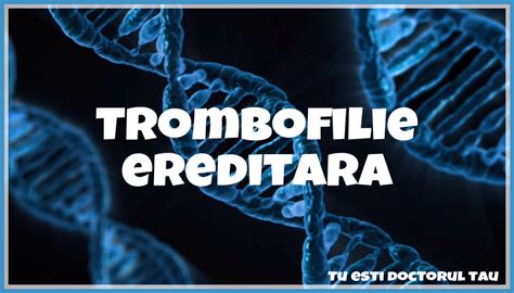 profil trombofilie ereditara|Profil trombofilii ereditare / 15 mutatii genetice